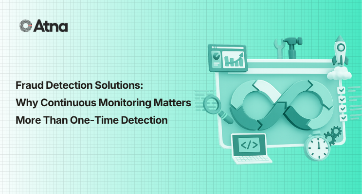 Fraud Detection Solutions Why Continuous Monitoring Matters